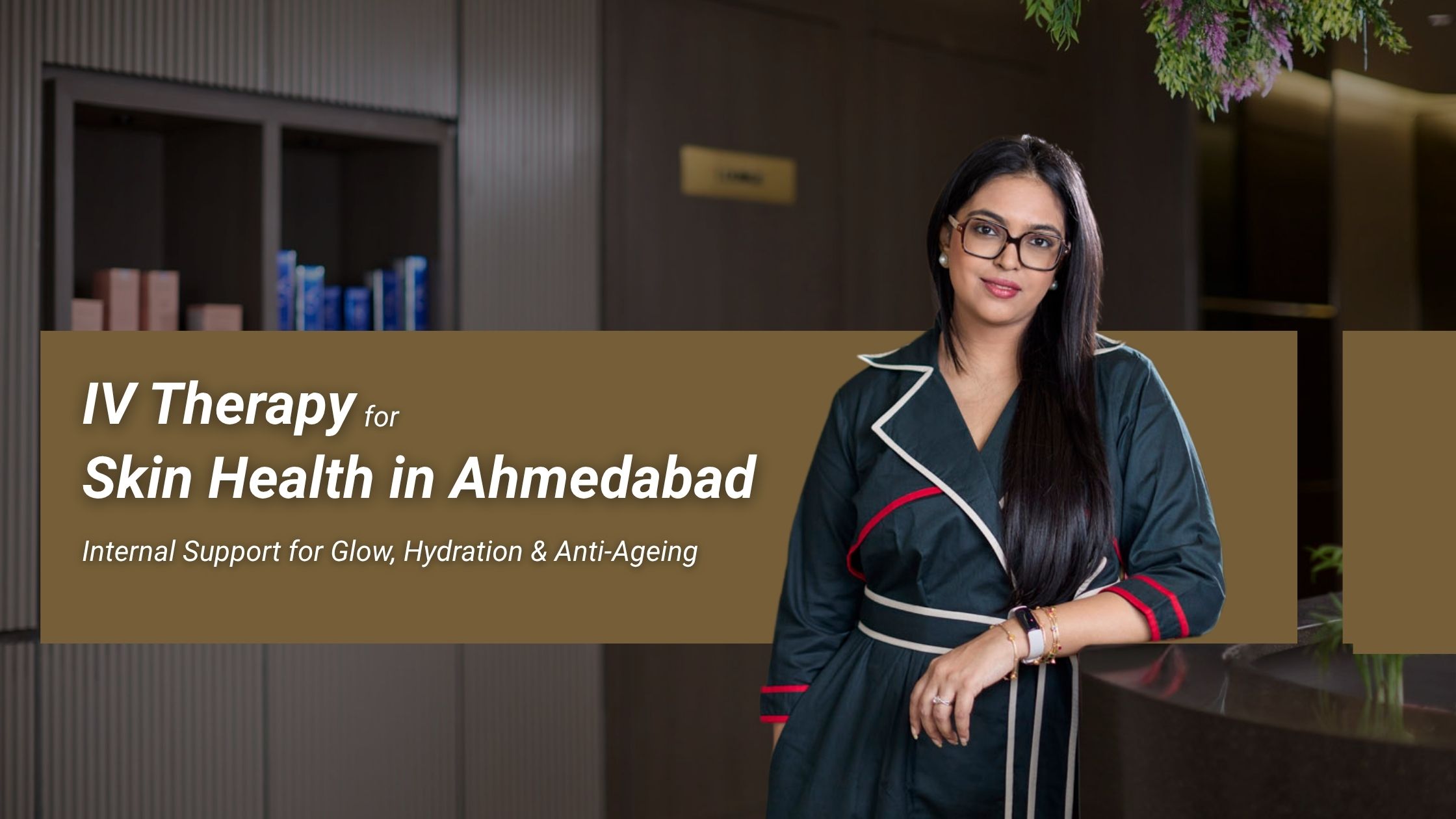 IV Therapy for Skin Health in Ahmedabad – Internal Support for Glow, Hydration & Anti-Ageing